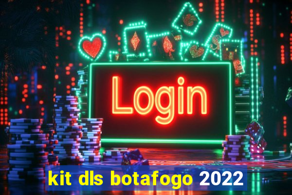 kit dls botafogo 2022